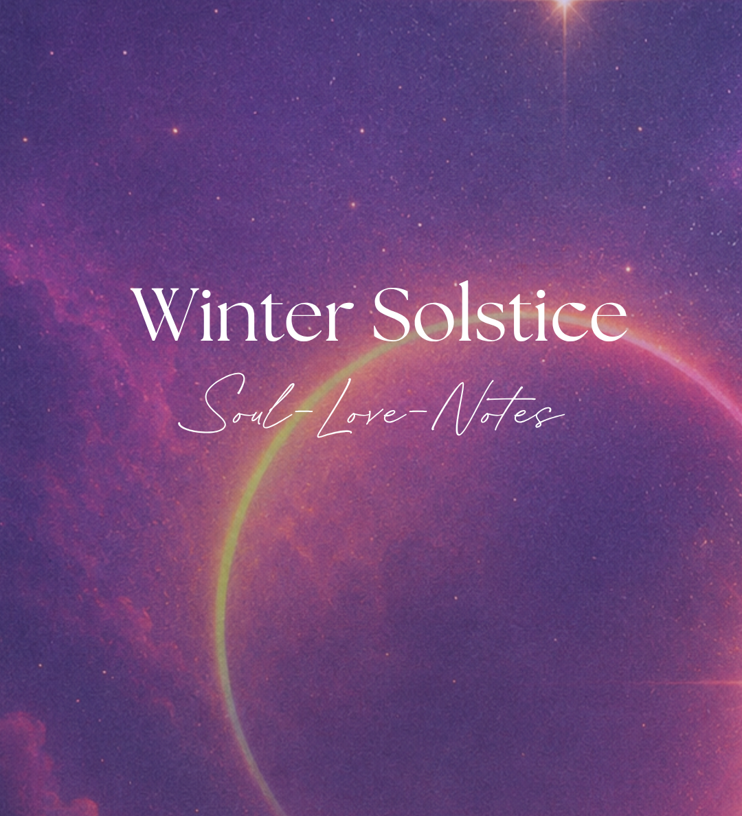 Winter Solstice Soul-Love Notes