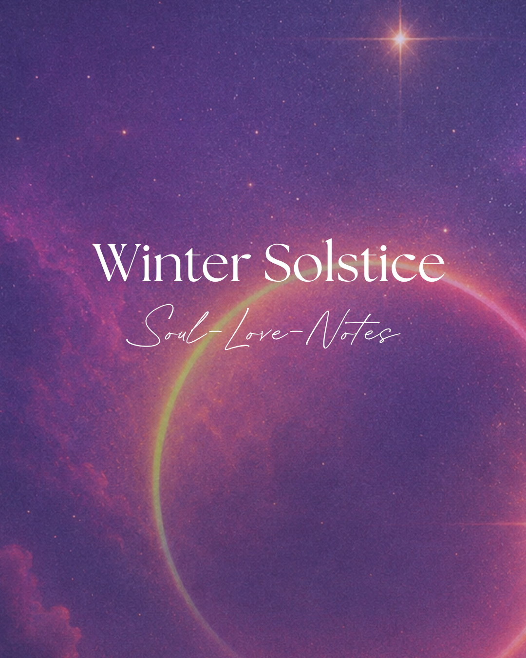 Winter Solstice Soul-Love Notes