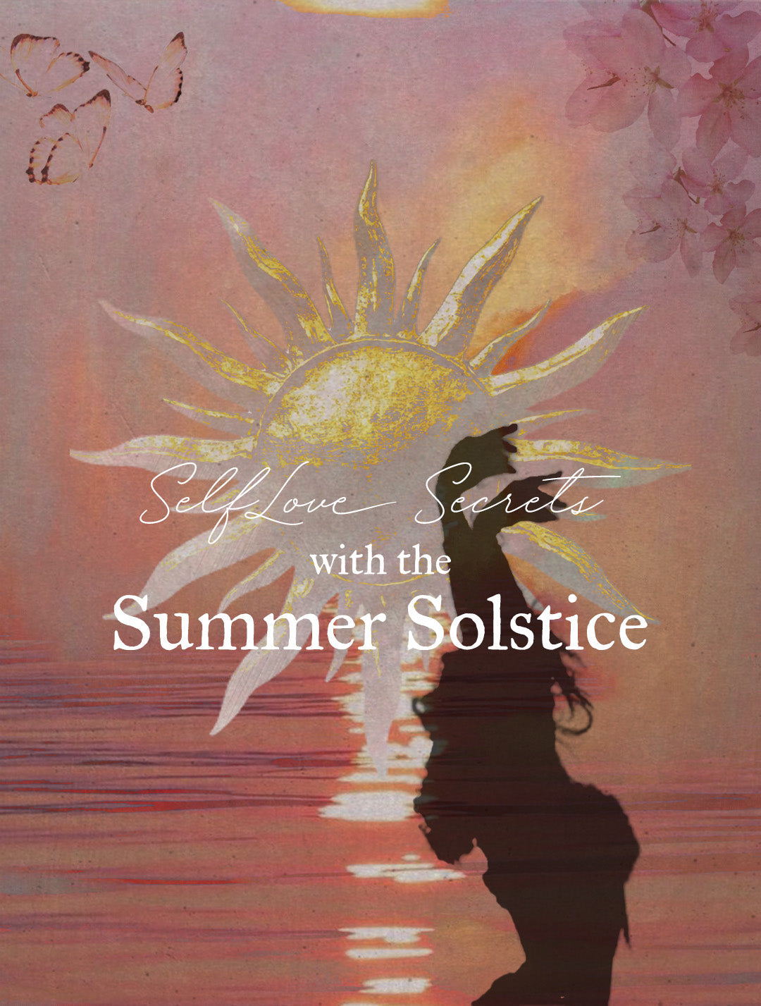 Self-Love Secrets with the Summer Solstice