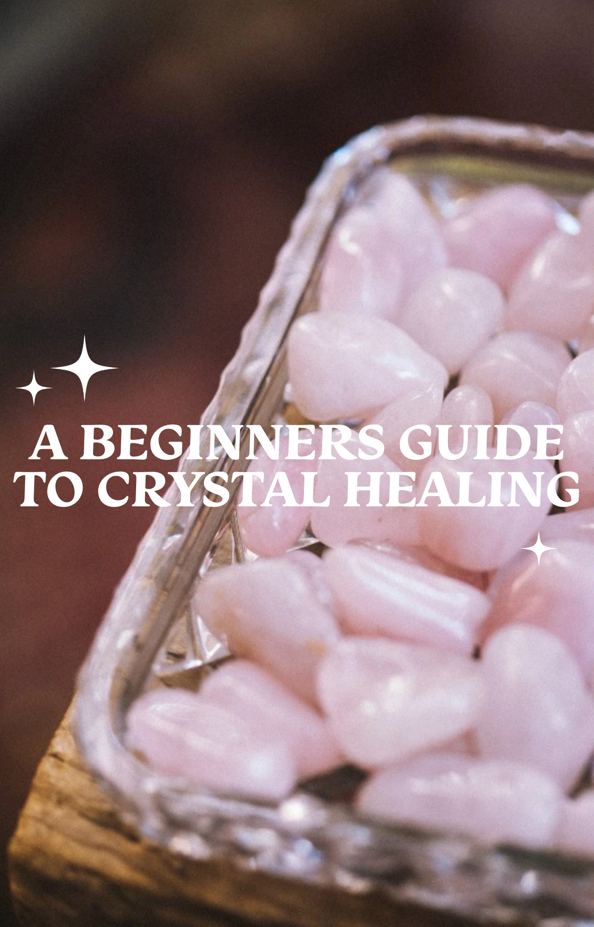 A beginners guide to crystal healing